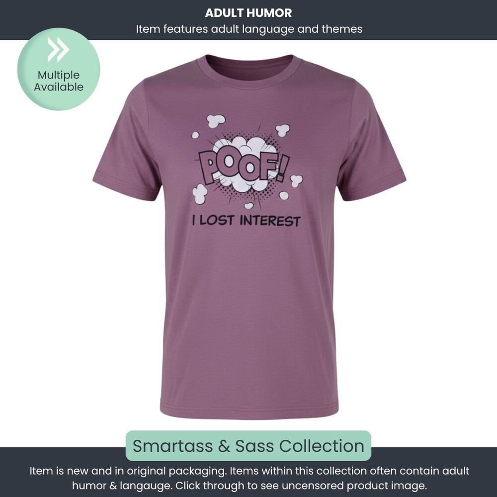 Poof, I Lost Interest - Smartass & Sass Graphic Tee